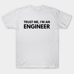 Trust Me, I'm An Engineer T-Shirt